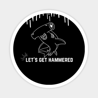 Let's Get Hammered! Magnet